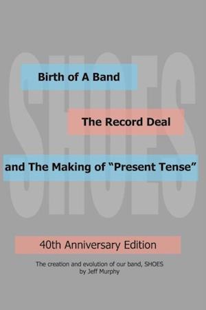 Birth of A Band, The Record Deal and The Making of 'Present Tense'