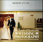 Secrets of Spectacular Wedding Photography