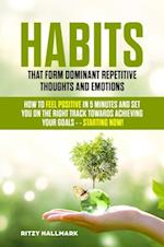 Habits That Form Dominant Repetitive Thoughts and Emotions