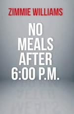 No Meals After 6:00 P.M.