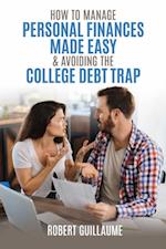 How  to Manage Personal Finances Made Easy & Avoiding the College Debt Trap