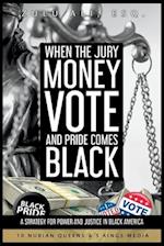 When the Jury, Money, Votes, and Pride Comes Black