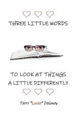 Three Little Words to Look at Things a Little Differently