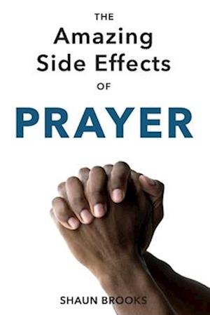 The Amazing Side Effects of Prayer