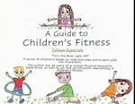 A Guide to Children's Fitness, Volume 1