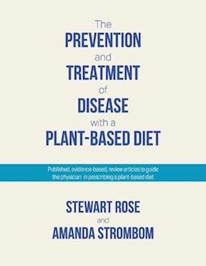 The Prevention and Treatment of Disease with a Plant-Based Diet