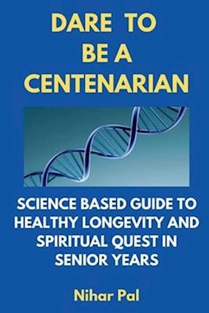 Dare to Be a Centenarian