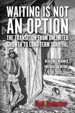 Waiting Is Not An Option: The Transition from Unlimited Growth to Long-Term Survival