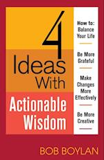 4 Ideas With Actionable Wisdom