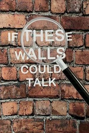 If These Walls Could Talk