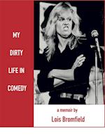 My Dirty Life in Comedy