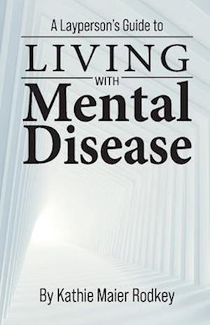 A Layperson's Guide to Living with Mental Disease