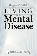 Layperson's Guide to Living with Mental Disease