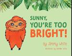 Sunny, You're Too Bright!, 1