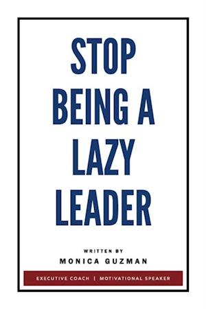 Stop Being a Lazy Leader