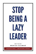 Stop Being a Lazy Leader
