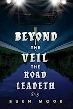 Beyond the Veil the Road Leadeth