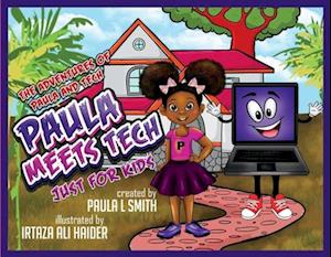 The Adventures of Paula and Tech Paula Meets Tech Just for Kids!, 1