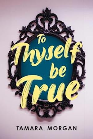 To Thyself Be True