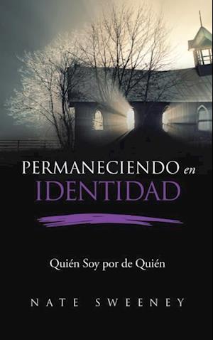 Permaneciendo en Identidad (Abiding In Identity)