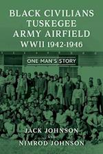 Black Civilians Tuskegee Army Airfield WWII 1942-1946
