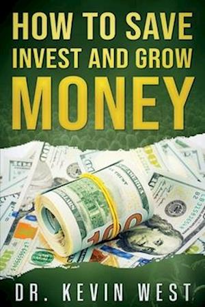 How to Save, Invest, and Grow Money