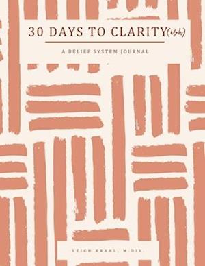 30 Days to Clarity(ish)