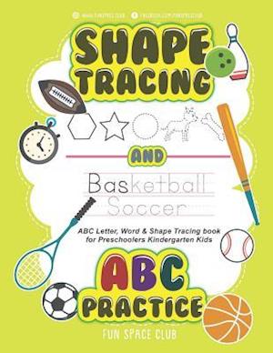 Shape Tracing and ABC Practice: ABC Letter & Shape Tracing book for Preschoolers Kindergarten Kids