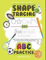 Shape Tracing and ABC Practice: ABC Letter & Shape Tracing book for Preschoolers Kindergarten Kids 