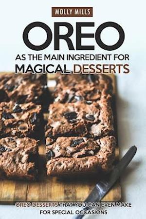 Oreo as The Main Ingredient for Magical Desserts