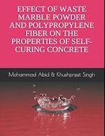 Effect of Waste Marble Powder and Polyproplene Fiber on the Properties of Self-Curing Concrete