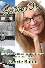 Selling Up! How to Sell a Home for More Money and in Less Time