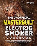 The Unofficial Masterbuilt Electric Smoker Cookbook