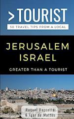 GREATER THAN A TOURIST- JERUSALEM ISRAEL: 50 Travel Tips from a Local 