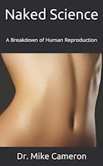 Naked Science: A Breakdown of Human Reproduction 