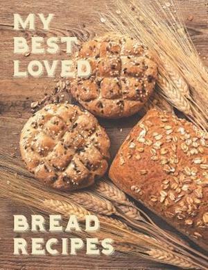 My Best Loved Bread Recipes
