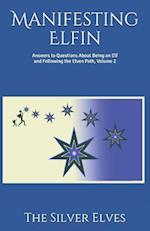 Manifesting Elfin: Answers to Questions About Being an Elf and Following the Elven Path, Volume 2 
