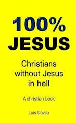 100% JESUS: Christians without Jesus in hell 