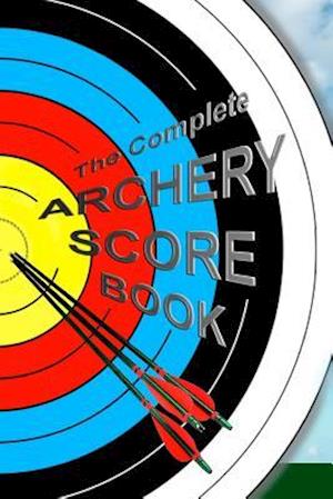 The Complete ARCHERY SCORE BOOK