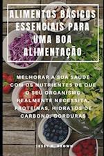 Alimentos Básicos Essenciais Para Uma Boa Alimentação