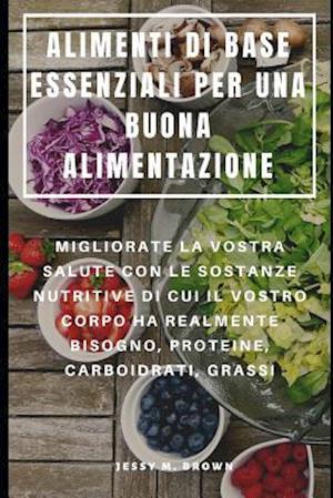 Alimenti Di Base Essenziali Per Una Buona Alimentazione