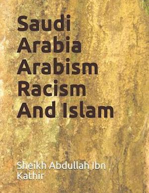 Saudi Arabia Arabism Racism And Islam