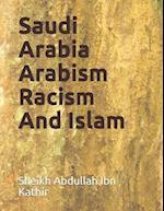 Saudi Arabia Arabism Racism And Islam