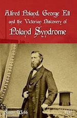 Alfred Poland, George Elt and the Victorian Discovery of Poland Syndrome