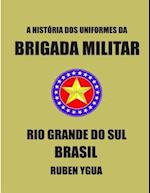 A História DOS Uniformes Da Brigada Militar