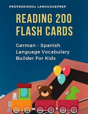 Reading 200 Flash Cards German - Spanish Language Vocabulary Builder For Kids