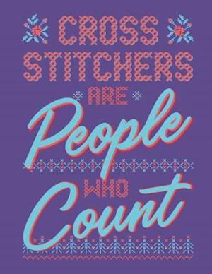 Cross Stitchers Are People Who Count