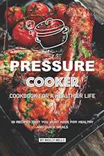 Pressure Cooker Cookbook for a Healthier Life