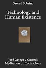 Technology and Human Existence: José Ortega y Gasset's Meditation on Technology 