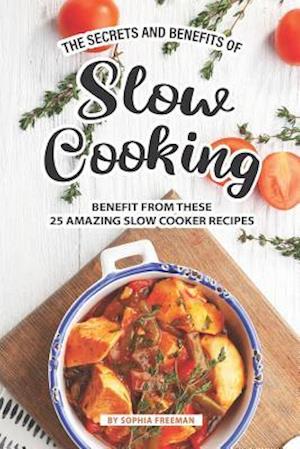 The Secrets and Benefits of Slow Cooking